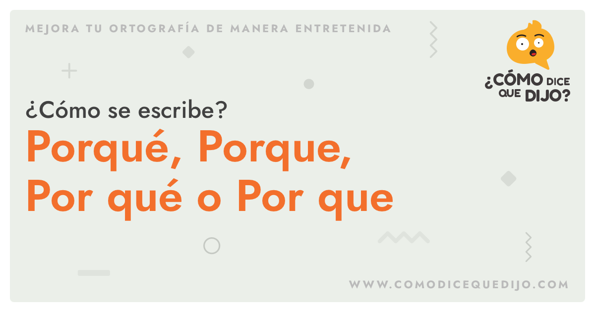 Porqué, Porque, Por qué o Por que: Cómo se escribe y diferencias