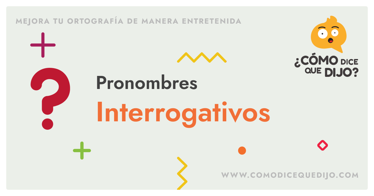 Pronombres Interrogativos Definici N Y Ejemplos C Mo Dice Que Dijo